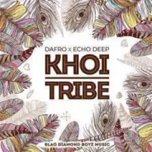 Dafro X Echo Deep - Khoi Tribe